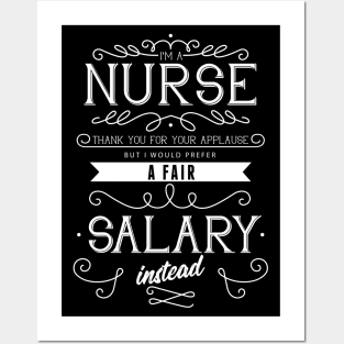 I'm a nurse - Thank you for your applause, but I would prefer a fair salary instead Posters and Art